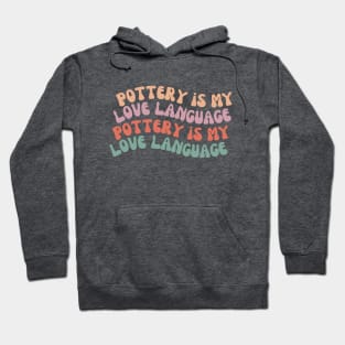 Pottery is My Love Language Hoodie